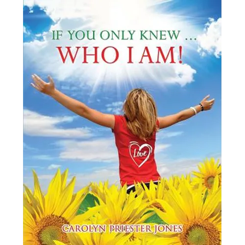 If You Only Knew ... Who I AM!