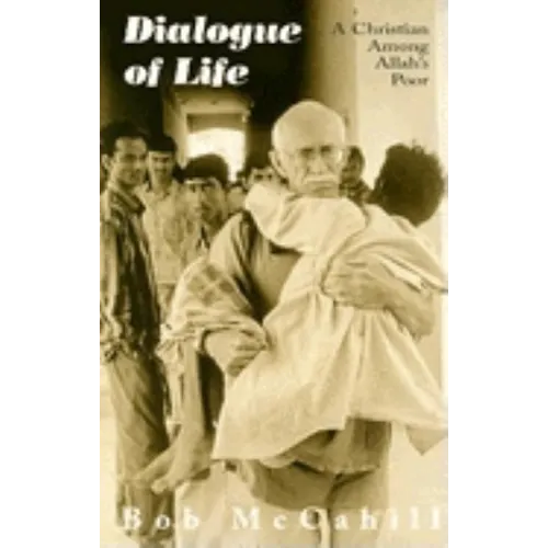 Dialogue of Life: A Christian Among Allah's Poor
