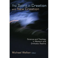 The Spirit in Creation and New Creation: Science and Theology in Western and Orthodox Realms
