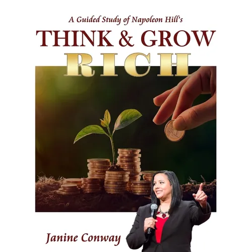 A Guided Study of Napoleon Hill's Think and Grow Rich