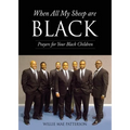 When All My Sheep are BLACK: Prayers for Your Black Children