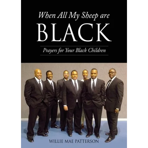 When All My Sheep are BLACK: Prayers for Your Black Children