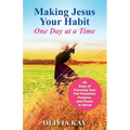 Making Jesus Your Habit: A Road Map to Pursuing Purpose and Peace through His Presence