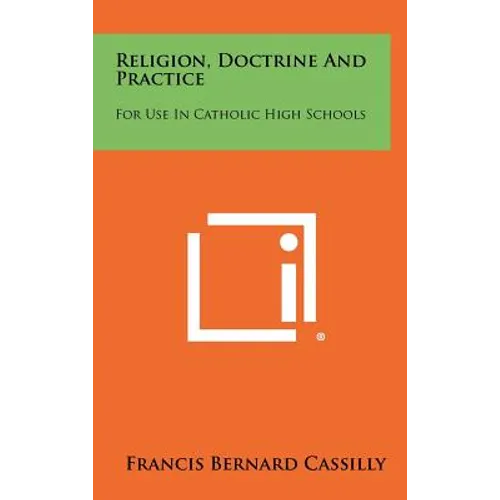 Religion, Doctrine and Practice: For Use in Catholic High Schools