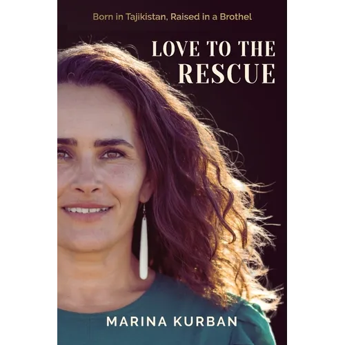 Love to the Rescue: Born in Tajikistan, Raised in a Brothel