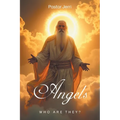 Angels: Who Are They?