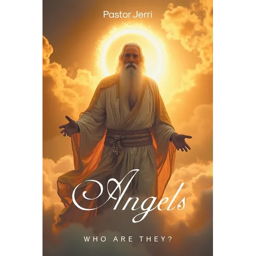 Angels: Who Are They?