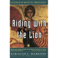 Riding with the Lion: In Search of Mystical Christianity