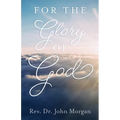 For the Glory of God