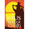 If Jesus Had a Child