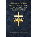 The New Gospel of the Kingdom According to Saint Mark