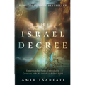 The Israel Decree: Understanding God's Unbreakable Covenant with His People and Their Land