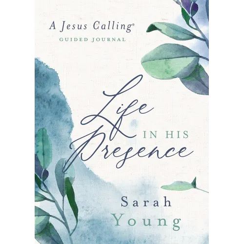 Life in His Presence: A Jesus Calling Guided Journal (a 100-Day Devotional)