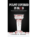 Pulpit Covered In Blood: Recovering From a Bleeding Pastor