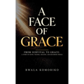A Face of Grace: From Survival to Grace