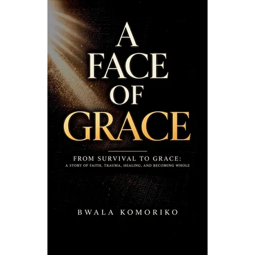A Face of Grace: From Survival to Grace