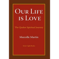 Our Life Is Love: The Quaker Spiritual Journey
