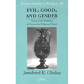 Evil, Good, and Gender: Facets of the Feminine in Zoroastrian Religious History