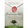 Invitations from God: Accepting God's Offer to Rest, Weep, Forgive, Wait, Remember and More