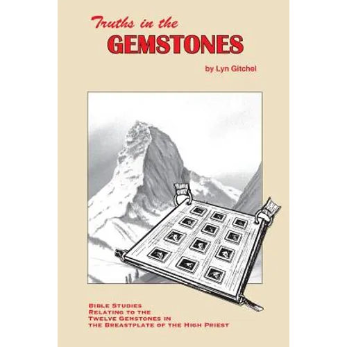 Truths in the Gemstones: Bible Studies relating to the Gemstones in the Breastplate of the High Priest
