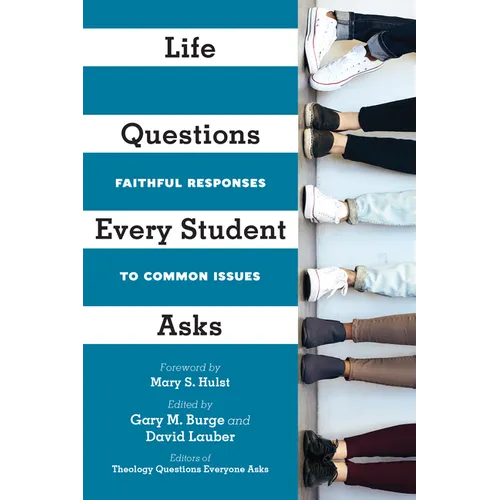Life Questions Every Student Asks: Faithful Responses to Common Issues