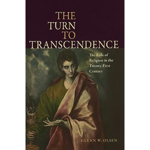 The Turn to Transcendence The Role of Religion in the Twenty-First Century