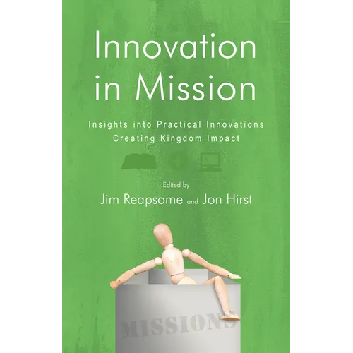Innovation in Mission: Insights into Practical Innovations Creating Kingdom Impact