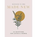 Made New: 52 Devotions for Catholic Women (a 52-Week Devotional)