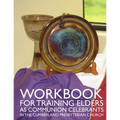 Workbook for Training Elders as Communion Celebrants: in the Cumberland Presbyterian Church