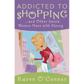 Addicted to Shopping: And Other Issues Women Have with Money