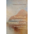 Towards an Incarnational Spiritual Culture