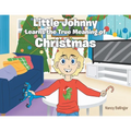 Little Johnny Learns the True Meaning of Christmas