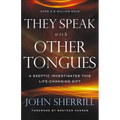 They Speak with Other Tongues: A Skeptic Investigates This Life-Changing Gift