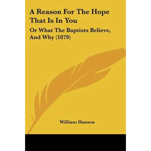 A Reason For The Hope That Is In You: Or What The Baptists Believe, And Why (1879)