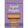 A Biblical Study Guide for Equal Pulpits