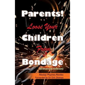 Parents! Loose Your Children From Bondage