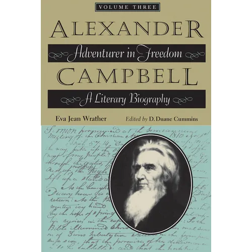 Alexander Campbell, Volume Three: Adventurer in Freedom: A Literary Biography