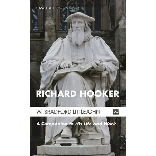 Richard Hooker: A Companion to His Life and Work