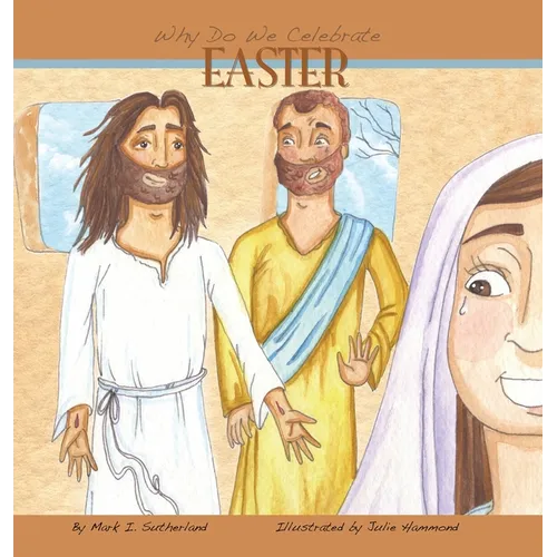 Why Do We Celebrate Easter?