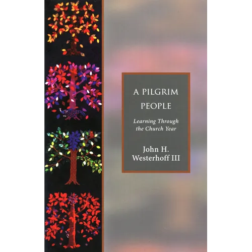 A Pilgrim People: Learning Through the Church Year