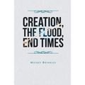 Creation, The Flood, End Times