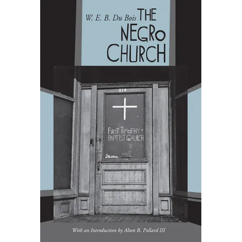 The Negro Church: With an Introduction by Alton B. Pollard III