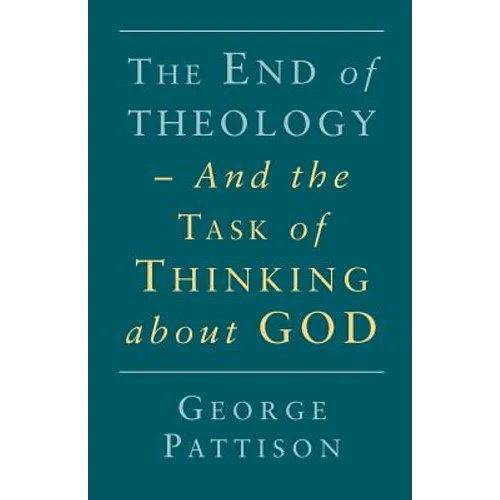 End of Theology and the Task of Thinking about God
