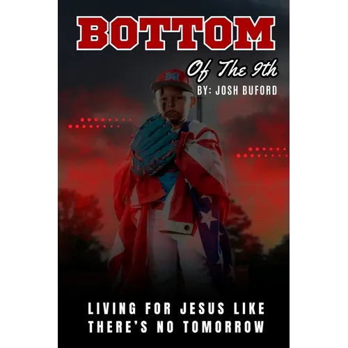 Bottom of the 9th: Living For Jesus Like There's No Tomorrow