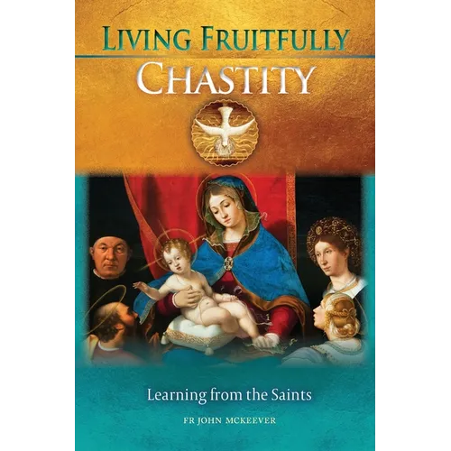 Living Fruitfully: Chastity, Leaning from the Saints