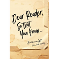 Dear Reader, So That You Know...: Sincerely, Michele Stalls