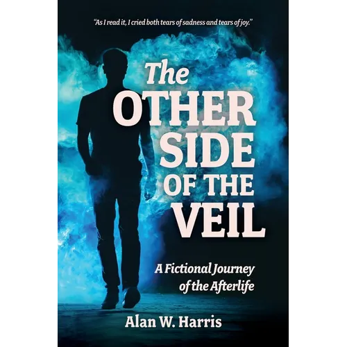 The Other Side of the Veil: A Fictional Journey of the Afterlife