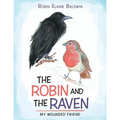 The Robin and the Raven: My Wounded Friend