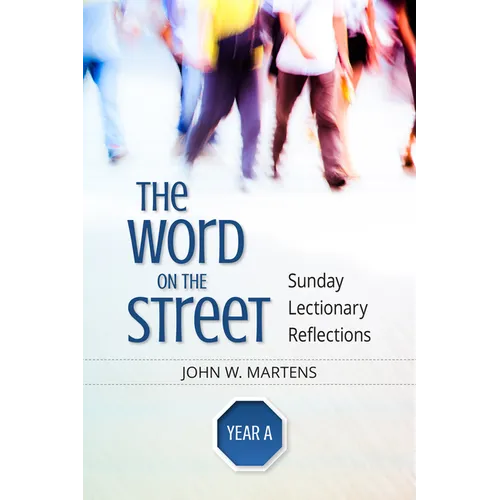 The Word on the Street, Year a: Sunday Lectionary Reflections