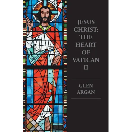Jesus Christ: The Heart of Vatican II